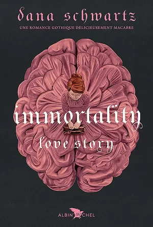 Dana Schwartz – A Love Story, Tome 2 : Immortality